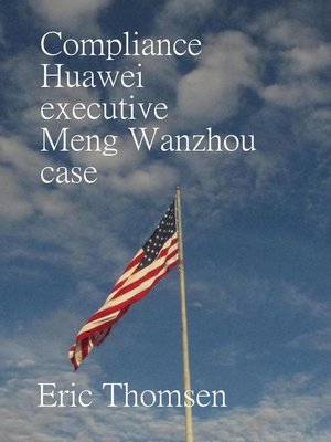 cover image of Compliance Huawei executive Meng Wanzhou case